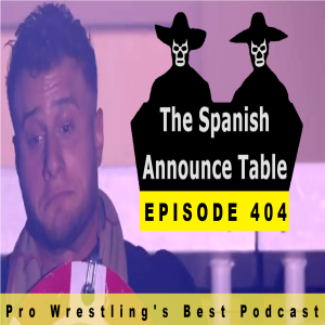 Drunk Uncles - The Spanish Announce Table - Episode 404