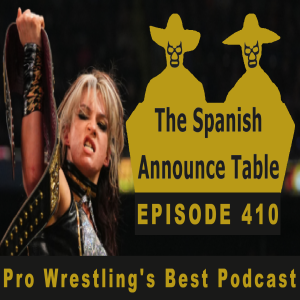 Tom Likes The Young Bucks - The Spanish Announce Table - Episode 410