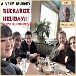 A VERY MURPHY BUCKAROO HOLIDAY! By special commission