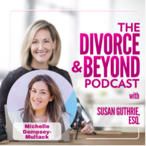Moving On From Your Divorce with Michelle Dempsey-Multack on The Divorce & Beyond Podcast #140