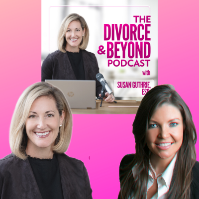 The Divorce and Beyond® Podcast with Susan Guthrie, Esq.
