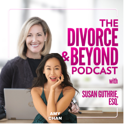 The Divorce and Beyond® Podcast with Susan Guthrie, Esq.