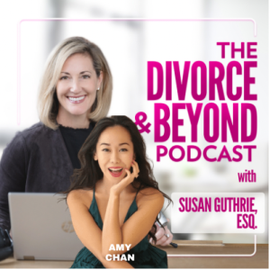 Heart Hacking: The Science of Healing a Broken Heart with Amy Chan on The Divorce & Beyond Podcast with Susan Guthrie, Esq. #153