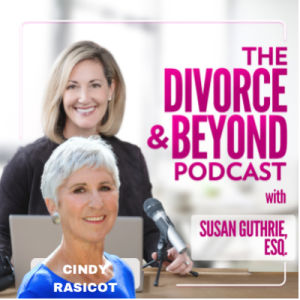 It Starts with the Heart: A Spiritual Journey and Guide to Healing with Best-Selling Author, Cindy Rasicot on The Divorce & Beyond Podcast with Susan Guthrie, Esq. #145