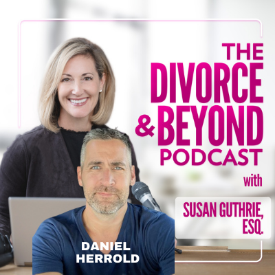 The Divorce and Beyond® Podcast with Susan Guthrie, Esq.