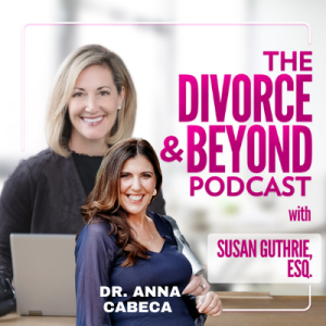 Stop Stress from Stressing You Out with Dr. Anna Cabeca, The Girlfriend Doctor on The Divorce & Beyond Podcast with Susan Guthrie, Esq. #163