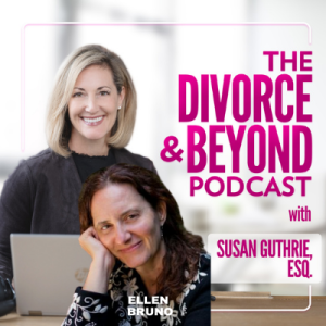 How Kids REALLY Feel About Divorce: A Conversation with Ellen Bruno, the Award-Winning Filmmaker Behind SPLIT on The Divorce & Beyond Podcast with Susan Guthrie, Esq. #154