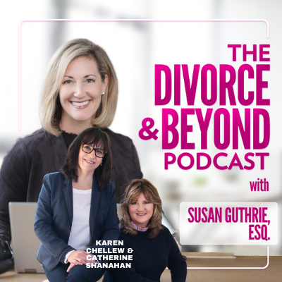The Divorce and Beyond® Podcast with Susan Guthrie, Esq.