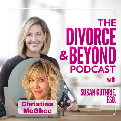 The Divorce and Beyond® Podcast with Susan Guthrie, Esq.