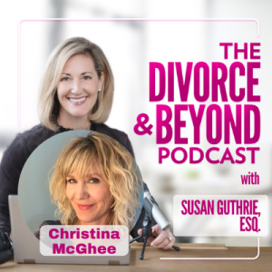 ”Is it Time to Say Goodbye or Time to Say Let’s Try with the Creator of the Should I Stay or Should I Go Program, Kate Anthony” on The Divorce & Beyond Podcast with Susan Guthrie, Esq. #112