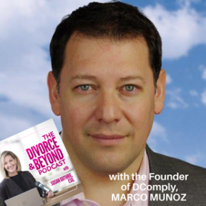 "The Nightmare of Shared Expenses for Co-Parents and the Simple Tech Solution That Solves it with the Co-Founder of DComply, Marco Munoz" on The Divorce & Beyond Podcast #105