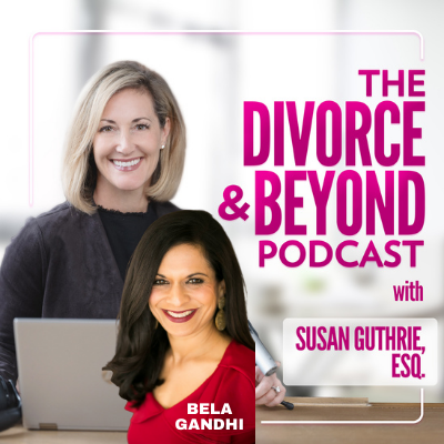 The Divorce and Beyond® Podcast with Susan Guthrie, Esq.