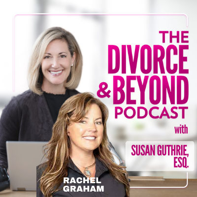 The Divorce and Beyond Podcast with Susan Guthrie, Esq. - Secrets Can Make You Sick:  Unlock Your Lockbox with Rachel Graham on The Divorce &amp; Beyond Podcast with Susan Guthrie, Esq. #171