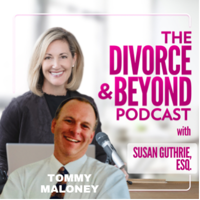 The Divorce and Beyond® Podcast with Susan Guthrie, Esq.