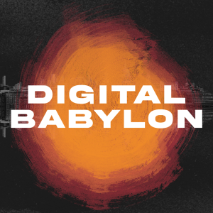 Digital Babylon | Part 3 | Defining Faith in a Post-Christian World