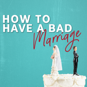 How To Have A Bad Marriage | Part 6 | The Shape of Reconciling