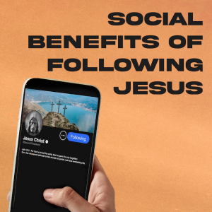 Social Benefits of Following Jesus | Part 2 | Getting Over Your Identity Crisis