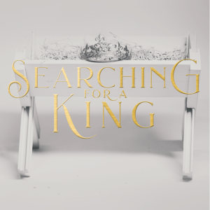 Searching for a King | Part 5 | Treasure of Heaven