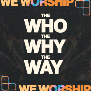 The Who The Way The Why We Worship | Part 10 | Mysteries Being Revealed