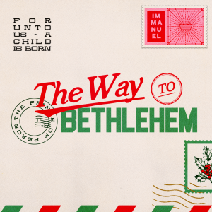 The Way To Bethlehem | Part 1 | What's The Big Deal About Bethlehem?