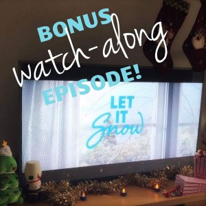 BONUS Let It Snow Movie Watch-Along