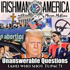 America’s Unanswerable Questions With Marion McKeone - Irishman In America