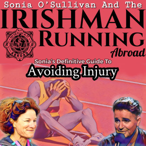 Irishman Running Abroad with Sonia O’Sullivan: ”Sonia’s Definitive Guide To Avoiding Injury”