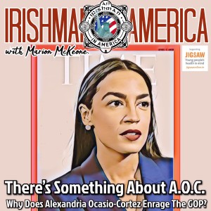 There‘s Something About A.O.C.: Why Does Alexandria Ocasio-Cortez Enrage The GOP? - Irishman In America With Marion McKeone (Trailer)