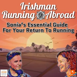 Irishman Running Abroad with Sonia O'Sullivan: “Sonia's Essential Guide For Your Return To Running"