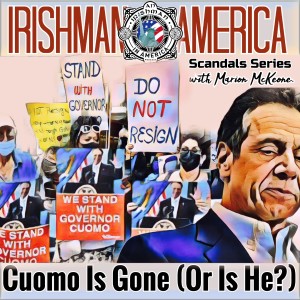 Cuomo Is Gone (Or Is He?) - Irishman In America Scandals Series With Marion McKeone (Trailer)