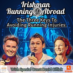 Irishman Running Abroad with Sonia O‘Sullivan: ”The Three Keys To Avoiding Running Injuries” (With Special Guest David Gillick)