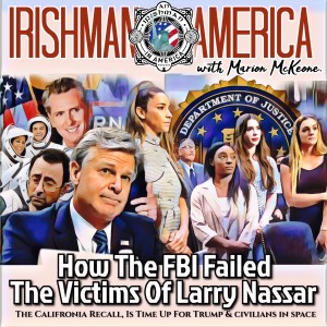 How The FBI Failed The Victims Of Larry Nassar (The California Recall, Is Time Up For Trump & Civilians In Space) - Irishman In America With Marion McKeone (Trailer)