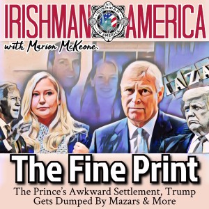 The Fine Print (The Prince’s Awkward Settlement, Trump Gets Dumped By Mazars & More) - Irishman In America With Marion McKeone (Mini Pod)
