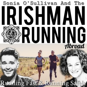 Irishman Running Abroad with Sonia O’Sullivan: ”Running Fast & Running Safely”