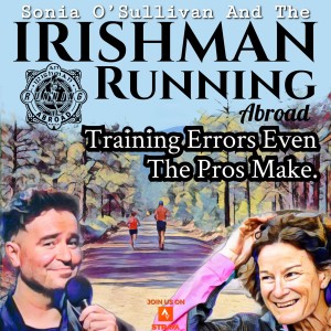 Irishman Running Abroad with Sonia O’Sullivan: ”Training Errors Even The Pros Make”