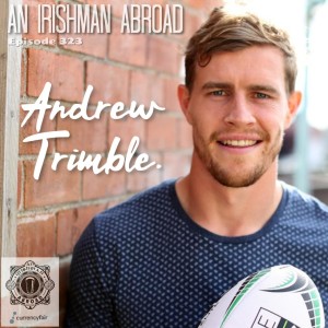 Andrew Trimble: Episode 323