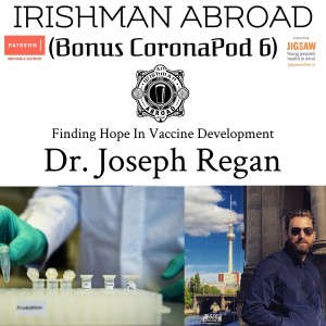 Coronapod 6 (Dr. Joseph Regan on Finding Hope in Vaccine Development)