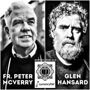 Glen Hansard & Fr. Peter McVerry: Episode 219