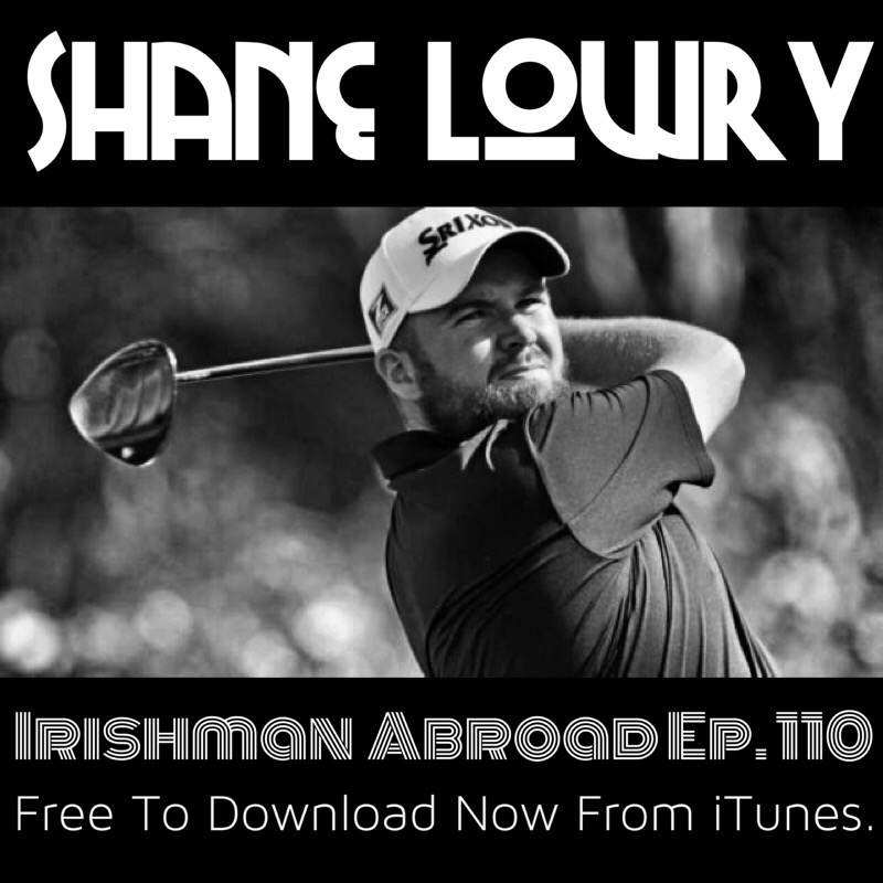Shane Lowry: Episode 110