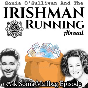 Irishman Running Abroad with Sonia O’Sullivan: ”Ask Sonia Mailbag Episode”