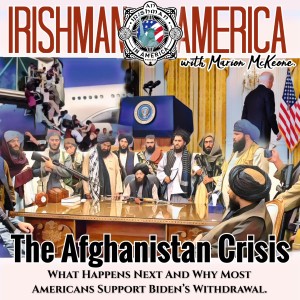 The Afghanistan Crisis (What Happens Next And Why Americans Support Biden's Withdrawal) - Irishman In America Scandals Series With Marion McKeone (Trailer)