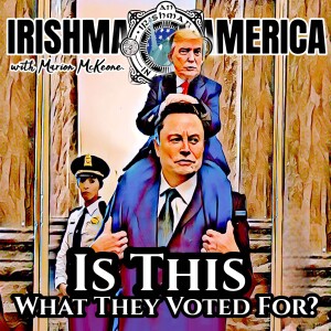 Is This What They Voted For? - Irishman In America Podcast