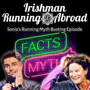 Irishman Running Abroad with Sonia O'Sullivan: "Sonia's Running Myth Busting Episode"