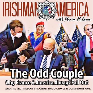 The Odd Couple: Why France & America Always Fall Out (And The Truth About The Ghost Of Hugo Chavez & Dominion Is Out) - Irishman In America With Marion McKeone (Trailer)