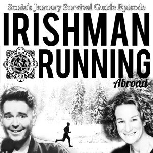 Irishman Running Abroad with Sonia O’Sullivan: ”Sonia’s January Survival Guide Episode”