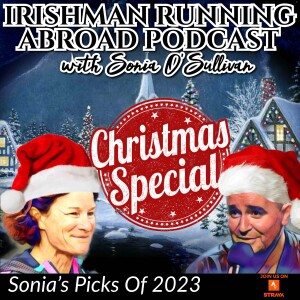 2023 Christmas Special - Sonia’s Picks Of The Year - Irishman Running Abroad