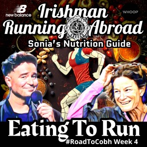 Eating to Run (Sonia O'Sullivan's Nutrition Guide) Whoop Road To Cobh #Week4