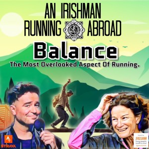 Irishman Running Abroad with Sonia O'Sullivan: “Balance: The Most Overlooked Aspect Of Running"