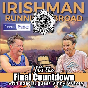 The Final Countdown To Dublin - Irishman Running Abroad with Sonia O’Sullivan & Vinny Mulvey