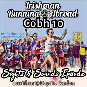 Cobh 10 - Sights & Sounds Episode - Irishman Running Abroad With Sonia O’Sullivan